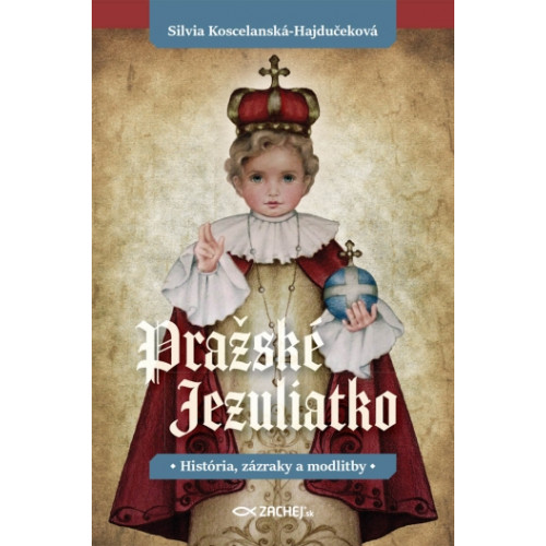 Pražské Jezuliatko / História, zázraky a modlitby